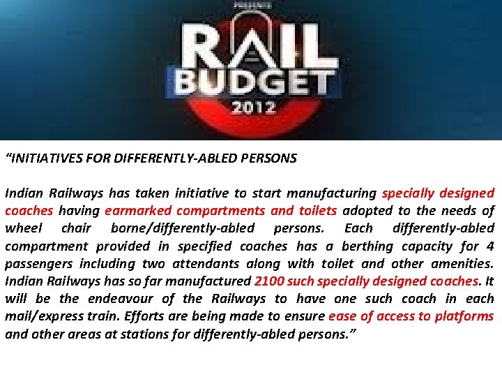 “INITIATIVES FOR DIFFERENTLY-ABLED PERSONS Indian Railways has taken initiative to start manufacturing specially designed