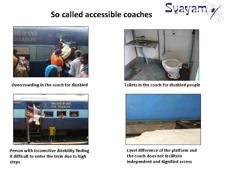 So called accessible coaches Overcrowding in the coach for disabled Toilets in the coach