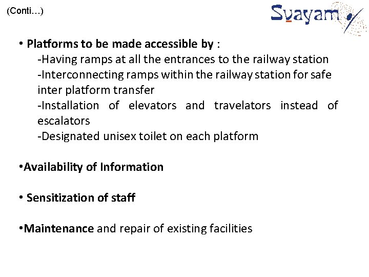 (Conti…) • Platforms to be made accessible by : -Having ramps at all the