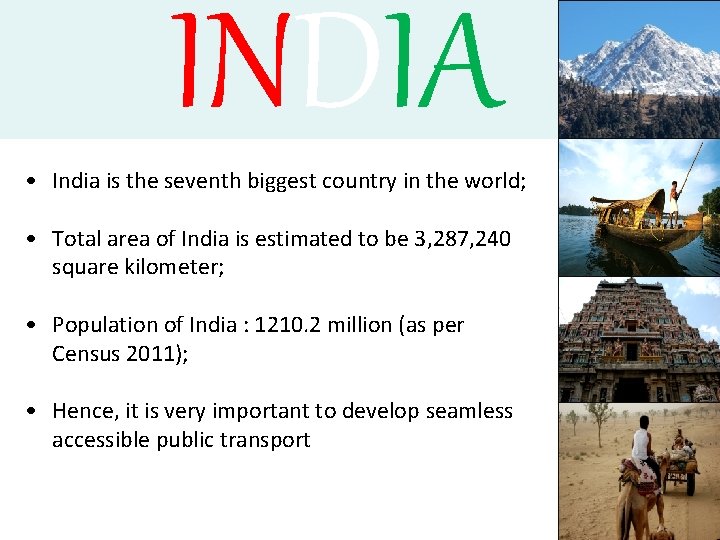 INDIA • India is the seventh biggest country in the world; • Total area