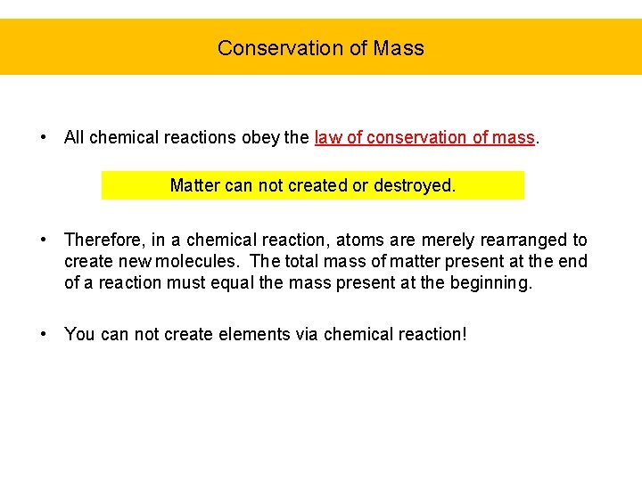 Conservation of Mass • All chemical reactions obey the law of conservation of mass.