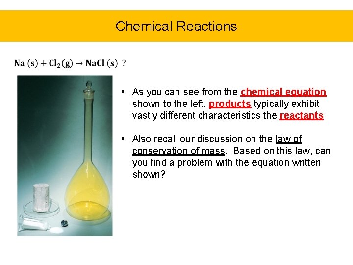 Chemical Reactions • As you can see from the chemical equation shown to the