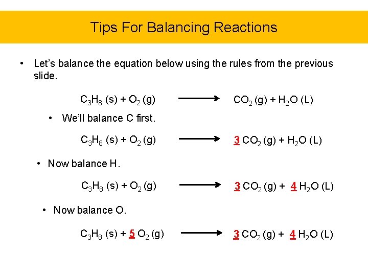 Tips For Balancing Reactions • Let’s balance the equation below using the rules from
