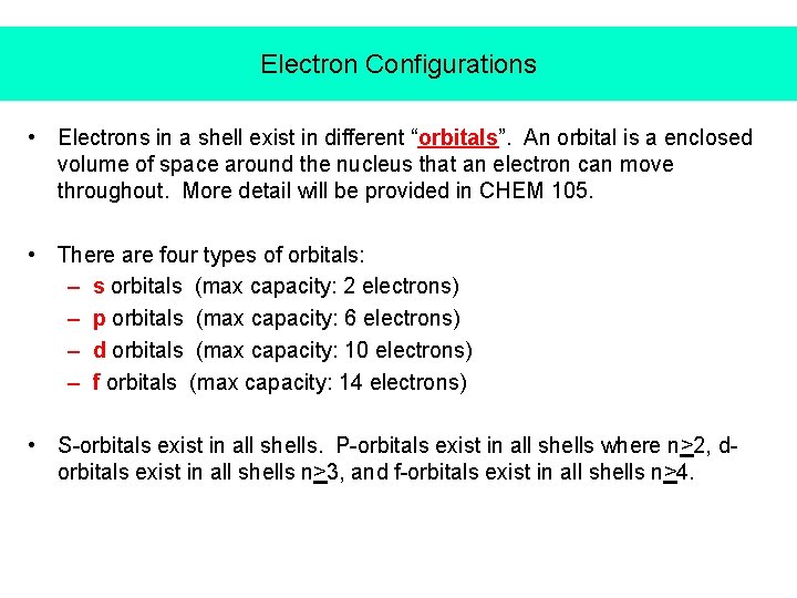 Electron Configurations • Electrons in a shell exist in different “orbitals”. An orbital is