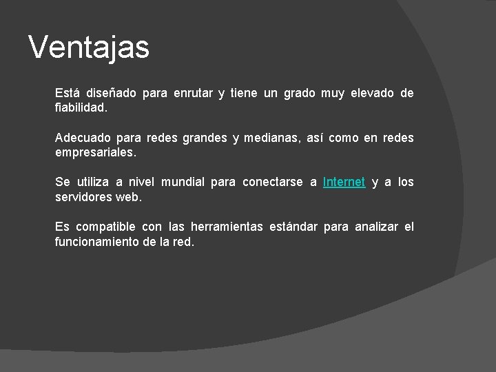 Ventajas Está diseñado para enrutar y tiene un grado muy elevado de fiabilidad. Adecuado