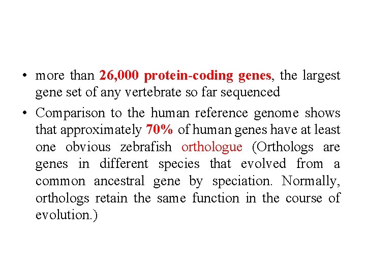  • more than 26, 000 protein-coding genes, the largest gene set of any