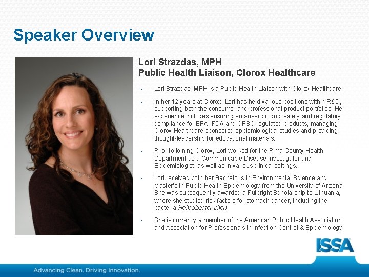 Speaker Overview Lori Strazdas, MPH Public Health Liaison, Clorox Healthcare • Lori Strazdas, MPH