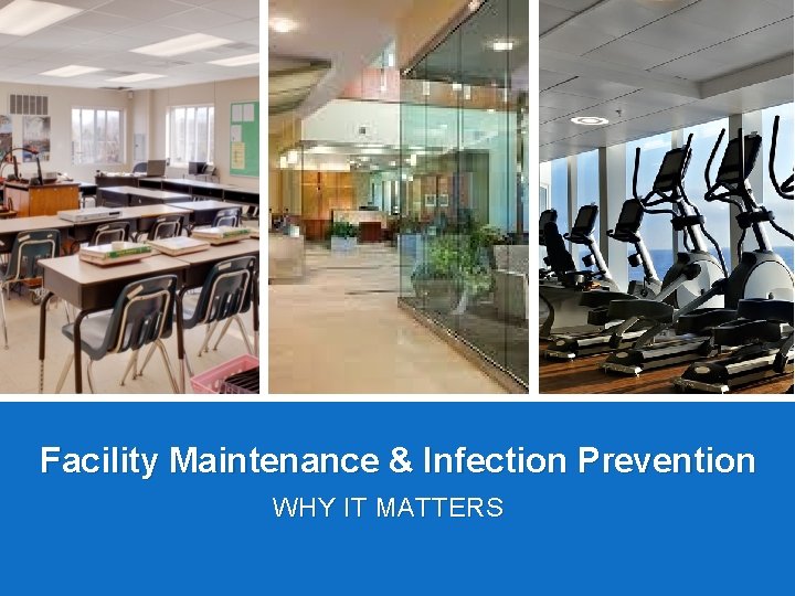 Facility Maintenance & Infection Prevention WHY IT MATTERS 