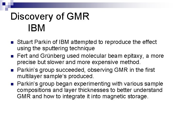 Discovery of GMR IBM n n Stuart Parkin of IBM attempted to reproduce the