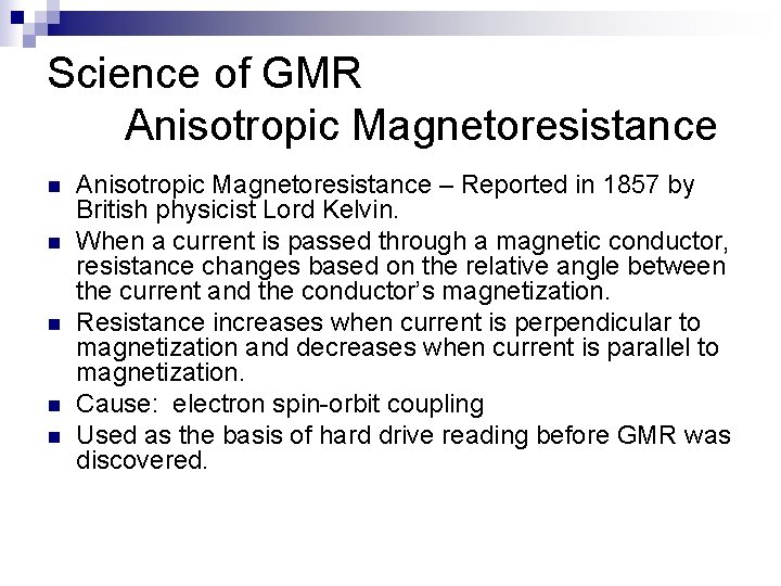 Science of GMR Anisotropic Magnetoresistance n n n Anisotropic Magnetoresistance – Reported in 1857