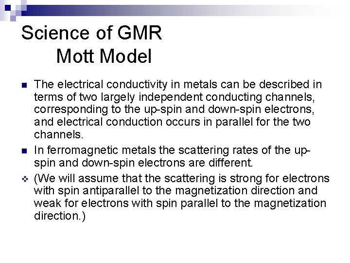 Science of GMR Mott Model n n v The electrical conductivity in metals can