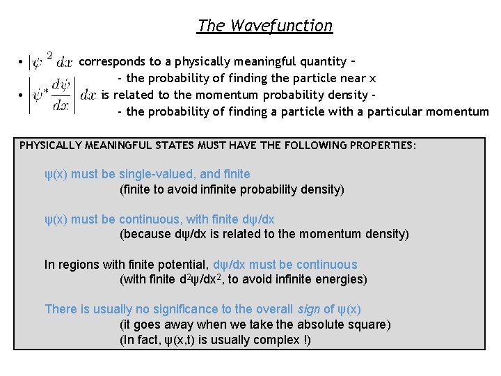 The Wavefunction • • corresponds to a physically meaningful quantity – - the probability