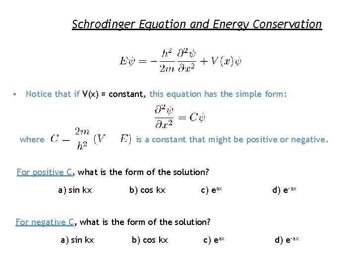 Schrodinger Equation and Energy Conservation • Notice that if V(x) = constant, this equation Schrodinger Equation and Energy Conservation • Notice that if V(x) = constant, this equation
