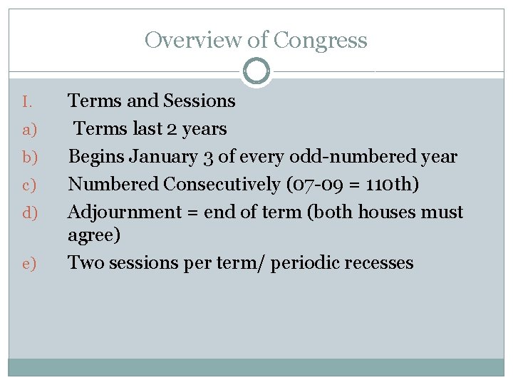 Overview of Congress I. a) b) c) d) e) Terms and Sessions Terms last