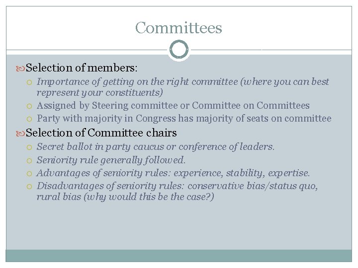 Committees Selection of members: Importance of getting on the right committee (where you can