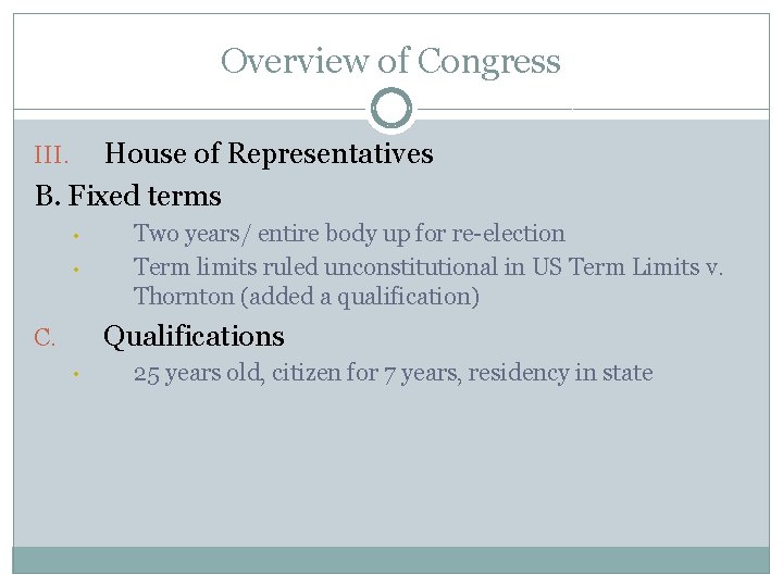 Overview of Congress House of Representatives B. Fixed terms III. • • Two years/