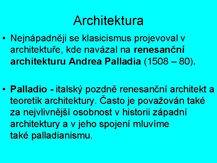 Architektura • Nejnápadněji se klasicismus projevoval v architektuře, kde navázal na renesanční architekturu Andrea