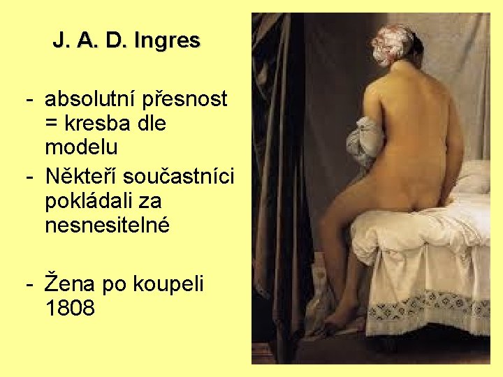  J. A. D. Ingres - absolutní přesnost = kresba dle modelu - Někteří