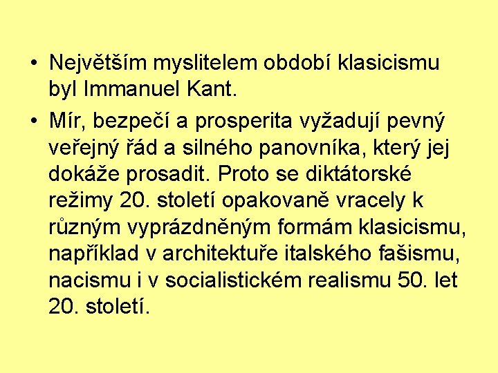  • Největším myslitelem období klasicismu byl Immanuel Kant. • Mír, bezpečí a prosperita