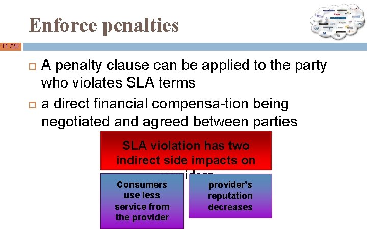 Enforce penalties 11 /20 A penalty clause can be applied to the party who