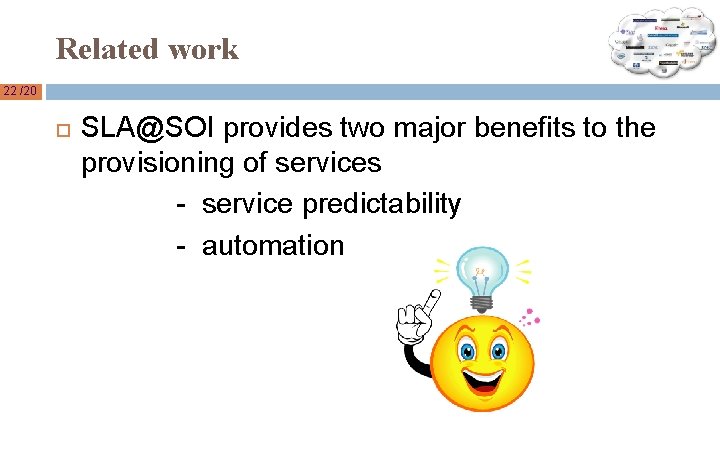 Related work 22 /20 SLA@SOI provides two major benefits to the provisioning of services