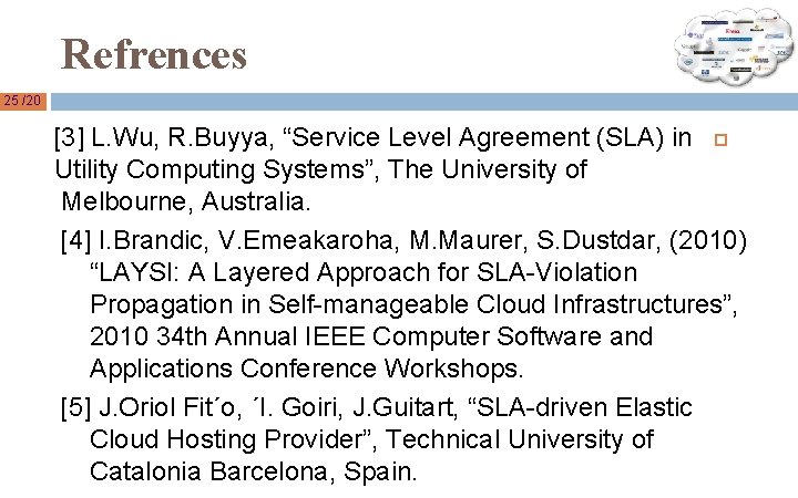 Refrences 25 /20 [3] L. Wu, R. Buyya, “Service Level Agreement (SLA) in Utility