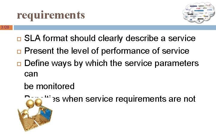 requirements 3 /20 SLA format should clearly describe a service Present the level of