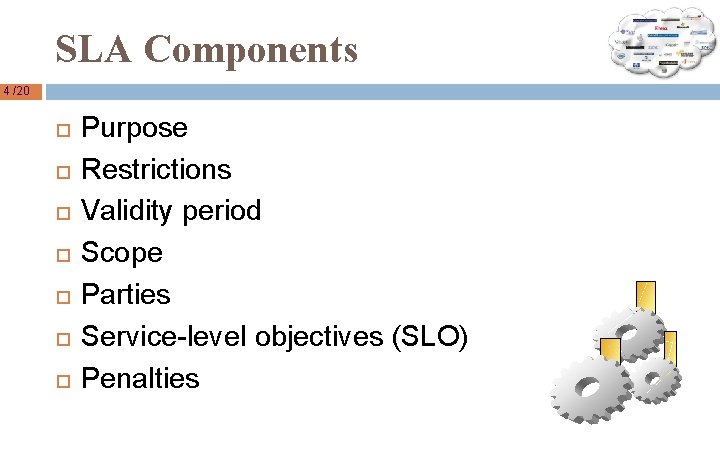 SLA Components 4 /20 Purpose Restrictions Validity period Scope Parties Service-level objectives (SLO) Penalties