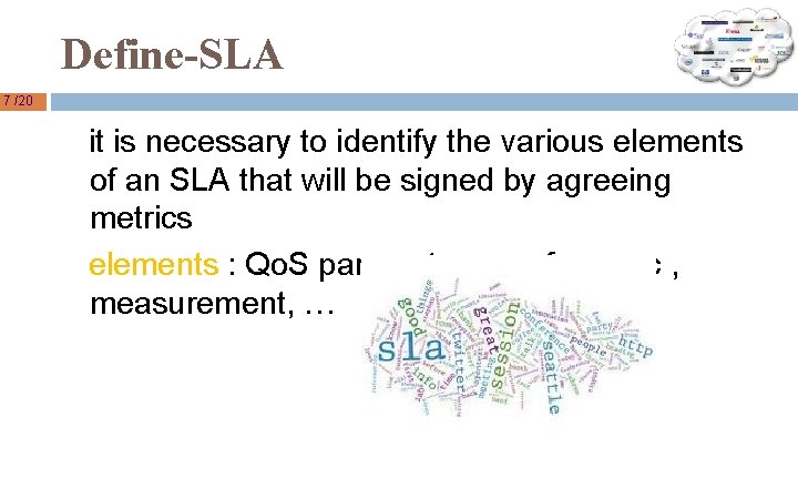 Define-SLA 7 /20 it is necessary to identify the various elements of an SLA