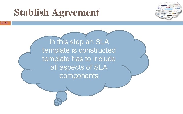 Stablish Agreement 8 /20 In this step an SLA template is constructed template has