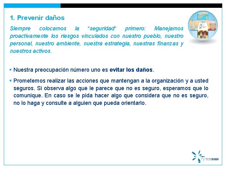 1. Prevenir daños Siempre colocamos la “seguridad“ primero: Manejamos proactivamente los riesgos vinculados con