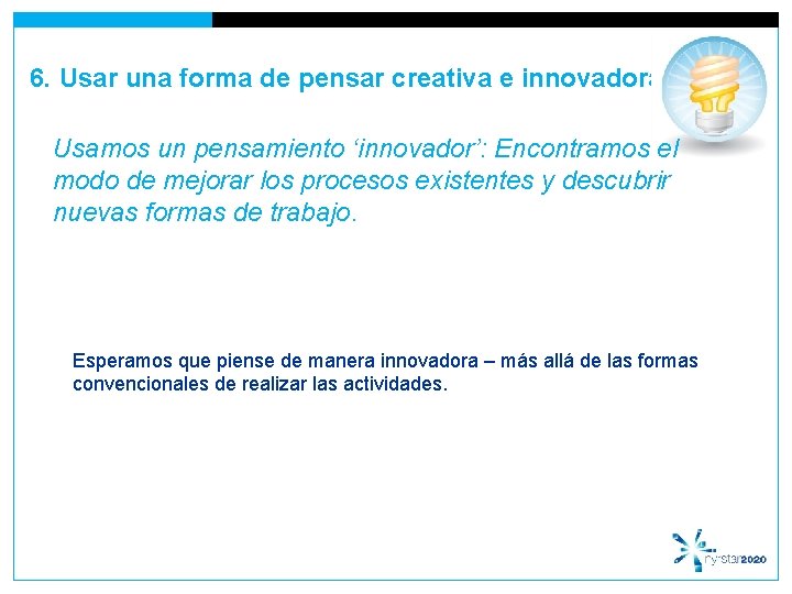 6. Usar una forma de pensar creativa e innovadora Usamos un pensamiento ‘innovador’: Encontramos