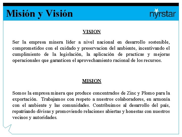 Misión y Visión VISION Ser la empresa minera líder a nivel nacional en desarrollo