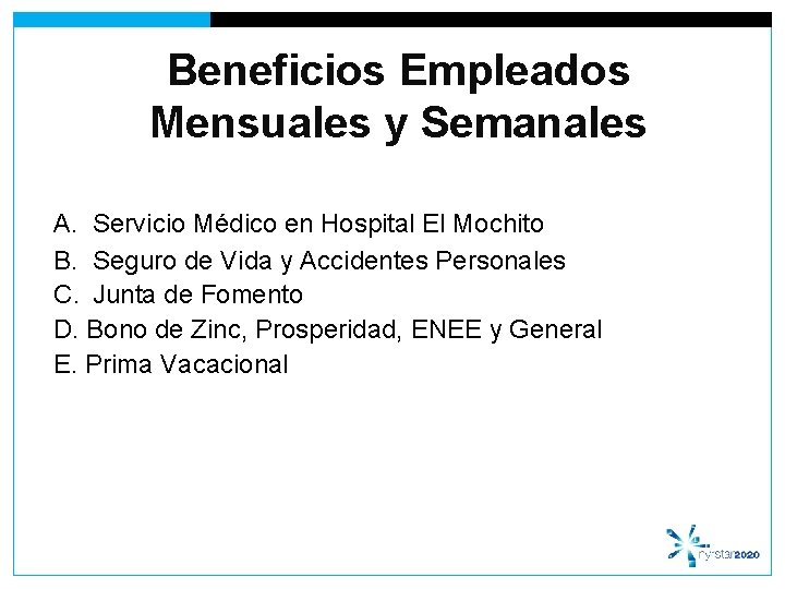Beneficios Empleados Mensuales y Semanales A. Servicio Médico en Hospital El Mochito B. Seguro