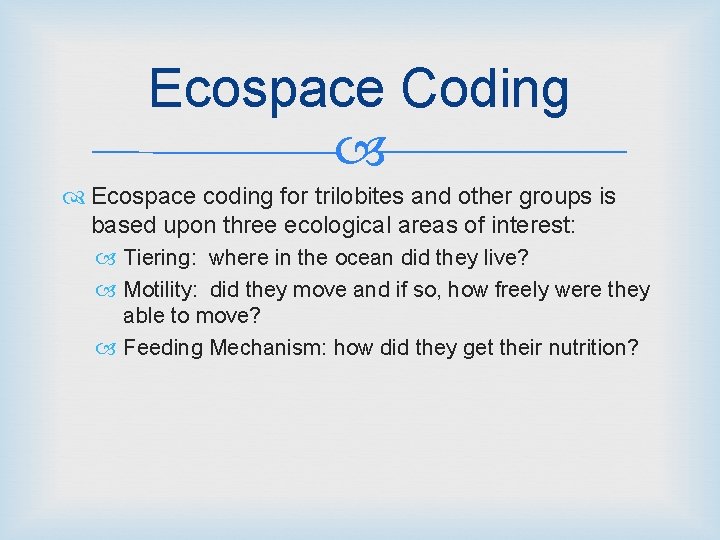 Ecospace Coding Ecospace coding for trilobites and other groups is based upon three ecological