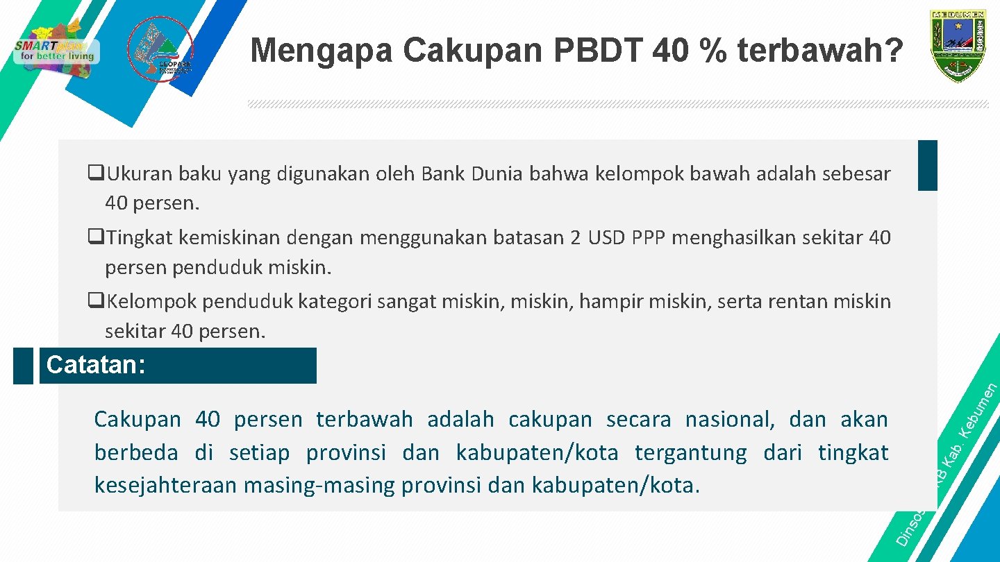 Mengapa Cakupan PBDT 40 % terbawah? q. Ukuran baku yang digunakan oleh Bank Dunia