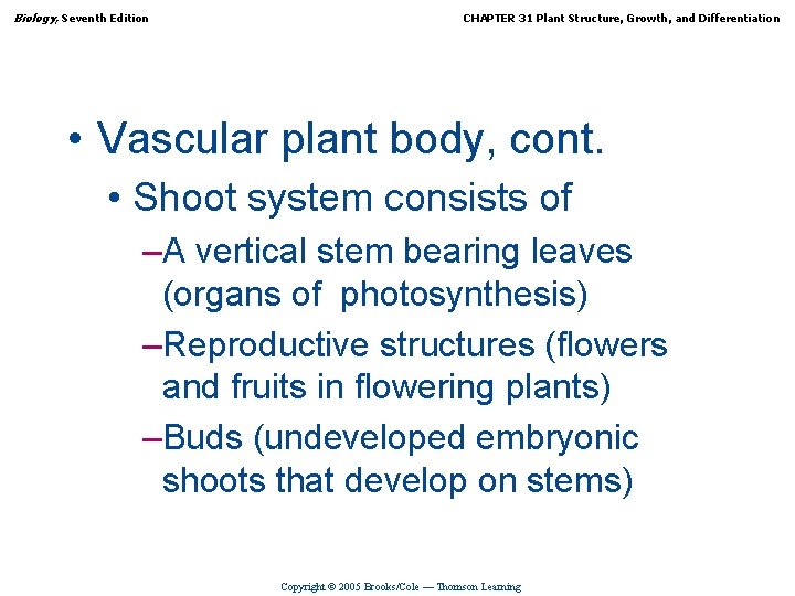Biology, Seventh Edition CHAPTER 31 Plant Structure, Growth, and Differentiation • Vascular plant body,
