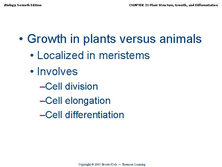 Biology, Seventh Edition CHAPTER 31 Plant Structure, Growth, and Differentiation • Growth in plants