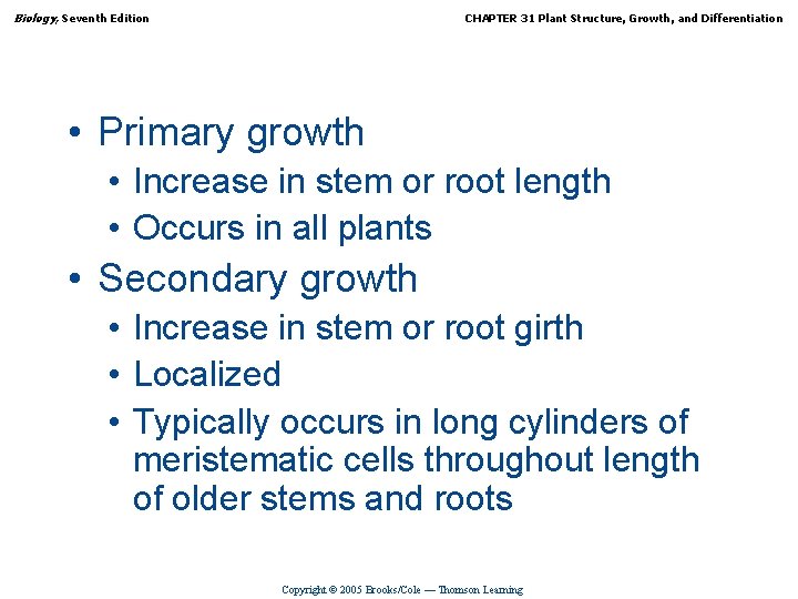 Biology, Seventh Edition CHAPTER 31 Plant Structure, Growth, and Differentiation • Primary growth •