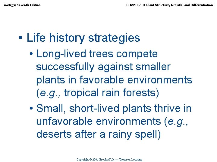 Biology, Seventh Edition CHAPTER 31 Plant Structure, Growth, and Differentiation • Life history strategies