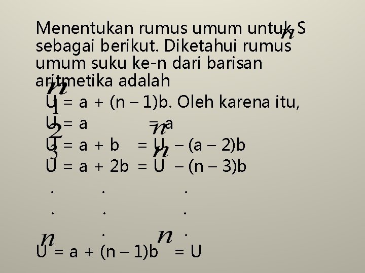 Menentukan rumus umum untuk S sebagai berikut. Diketahui rumus umum suku ke-n dari barisan