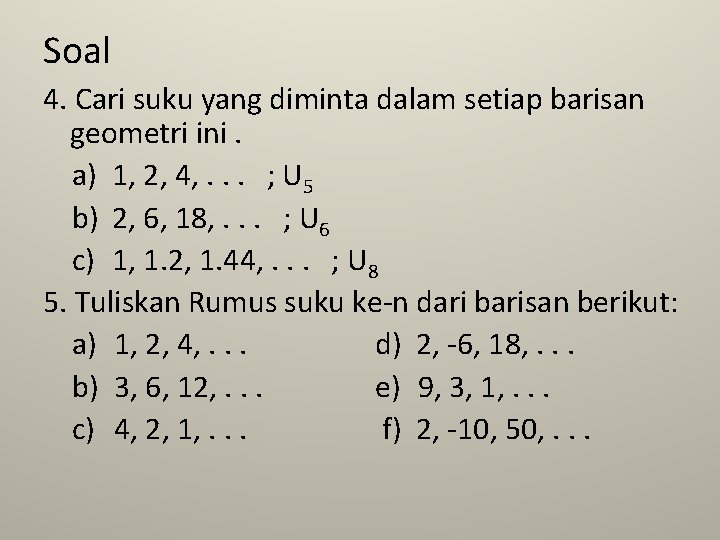 Soal 4. Cari suku yang diminta dalam setiap barisan geometri ini. a) 1, 2,