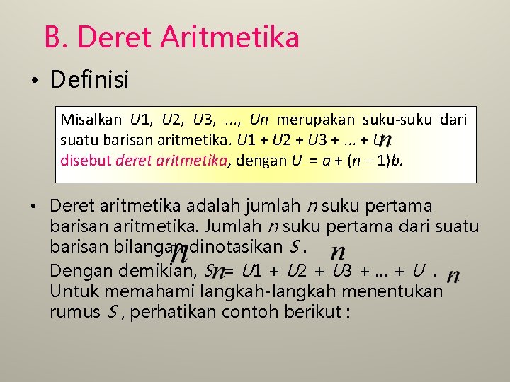 B. Deret Aritmetika • Definisi Misalkan U 1, U 2, U 3, . .