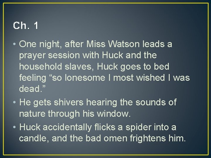 Ch. 1 • One night, after Miss Watson leads a prayer session with Huck