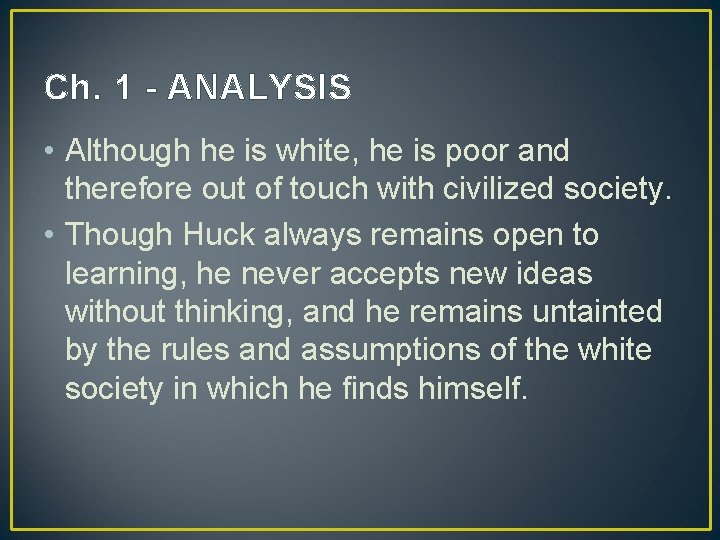 Ch. 1 - ANALYSIS • Although he is white, he is poor and therefore