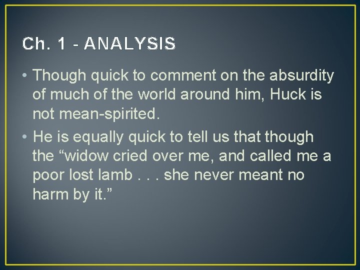 Ch. 1 - ANALYSIS • Though quick to comment on the absurdity of much