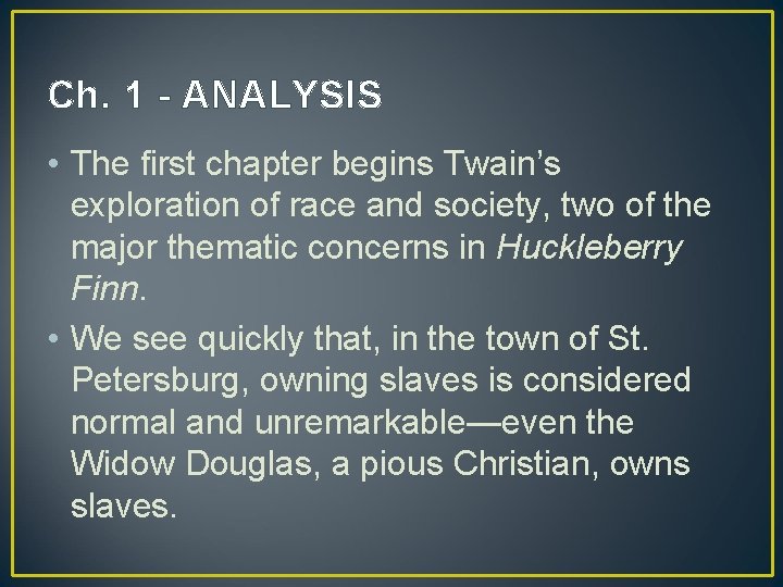 Ch. 1 - ANALYSIS • The first chapter begins Twain’s exploration of race and