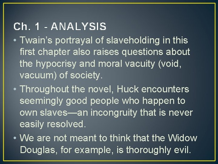 Ch. 1 - ANALYSIS • Twain’s portrayal of slaveholding in this first chapter also