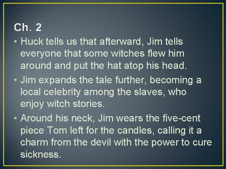 Ch. 2 • Huck tells us that afterward, Jim tells everyone that some witches