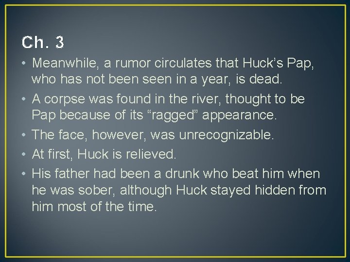Ch. 3 • Meanwhile, a rumor circulates that Huck’s Pap, who has not been
